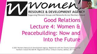 Good Relations lecture 4: women and peacebuilding now and into the future.