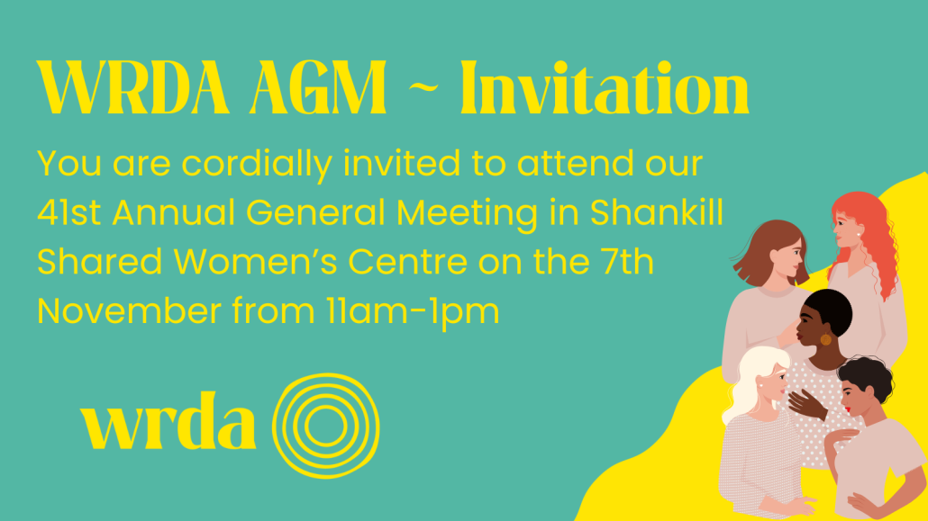 You are cordially invited to attend our 41st Annual General Meeting in Shankill Shared Women’s Centre on the 7th November from 11am-1pm